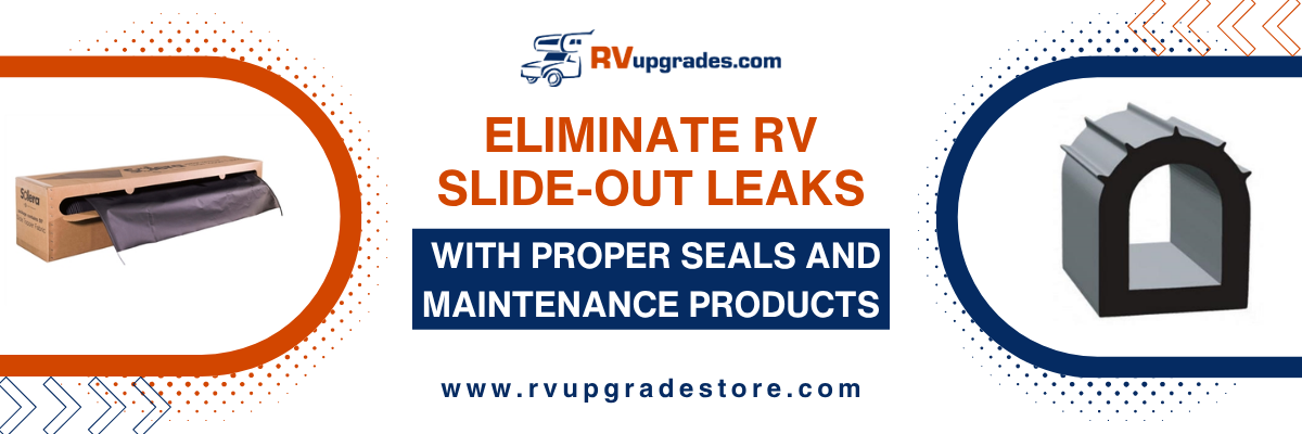Eliminate RV Slide-Out Leaks with Proper Seals and Maintenance Products